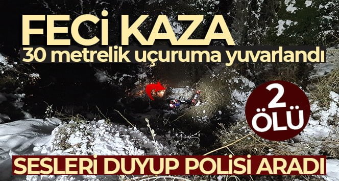 YOLDAN ÇIKAN OTOMOBİL 30 METRELİK UÇURUMA YUVARLANDI: 2 ÖLÜ