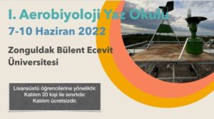 AEROBİYOLOJİ BİLİMİNİ TANITMAK ÜZERE, 7-10 HAZİRAN 2022 TARİHLERİ ARASINDA ZONGULDAK