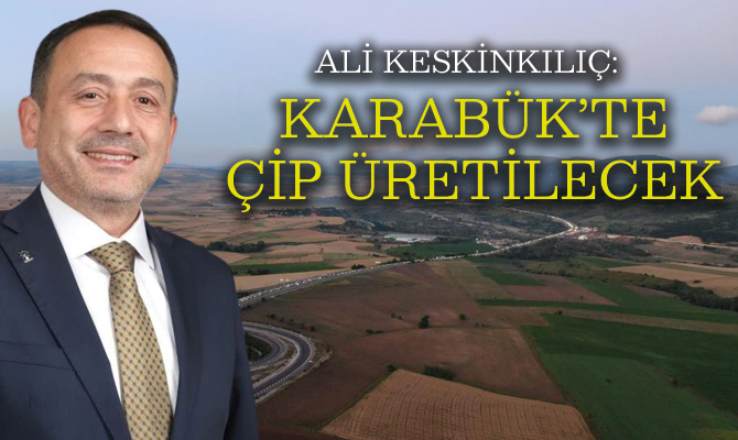 AK Parti Karabük Milletvekili Adayı Ali Keskinkılıç, Karabük’te ikinci sanayi