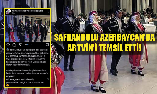 Safranbolu Belediyesi Azerbaycan’da Artvin’i temsil etti!