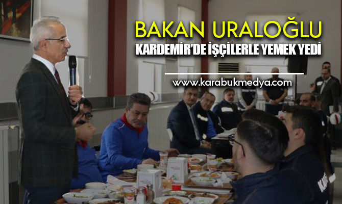 Bakan Uraloğlu KARDEMİR’de işçilerle yemek yedi