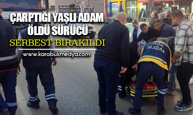 Karabük'te yaya geçidini kullanan yaşlı adama çarpan sürücü adli kontrol