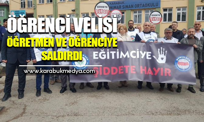 Karabük’te bir veli okul basarak, çocuğu ile tartışan öğrenciyi ve