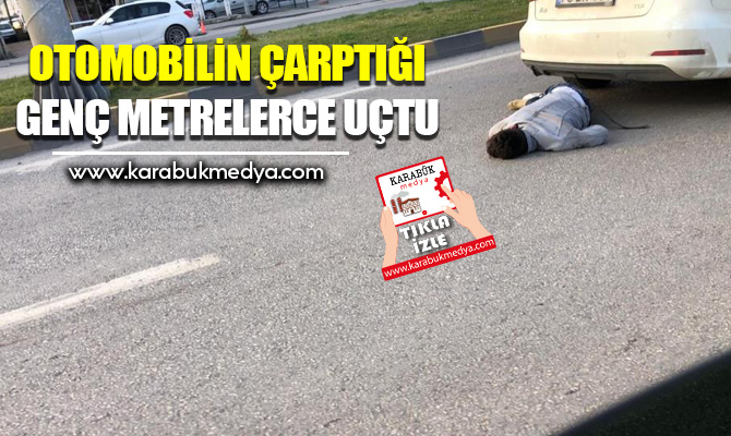 Karabük’te minibüsten inen bir genç, üst geçit yerine yoldan geçmeye