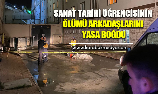 Karabük’ün Safranbolu ilçesinde kaldığı yurdun 3. katından düşerek hayatını kaybeden