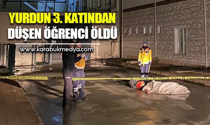 Karabük’ün Safranbolu ilçesinde yurdun 3. Katından düşen bir öğrenci hayatını