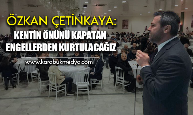 AK Parti Karabük Belediye Başkan Adayı Özkan Çetinkaya, sahada gördükleri