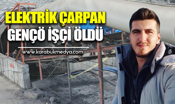 25 yaşındaki maden işçisi, çalıştığı özel maden ocağında elektrik çarpması