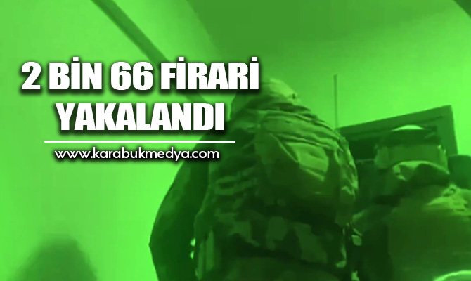 Karabük dahil 81 ilde 4 gündür devam eden “Aranan Şahıslara