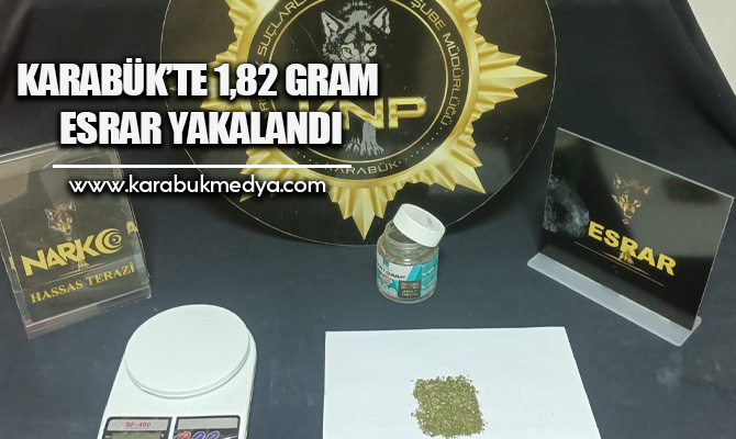 Karabük’te yapılan uyuşturucu operasyonunda 1,82 gram esrar maddesi ele geçirilirken,