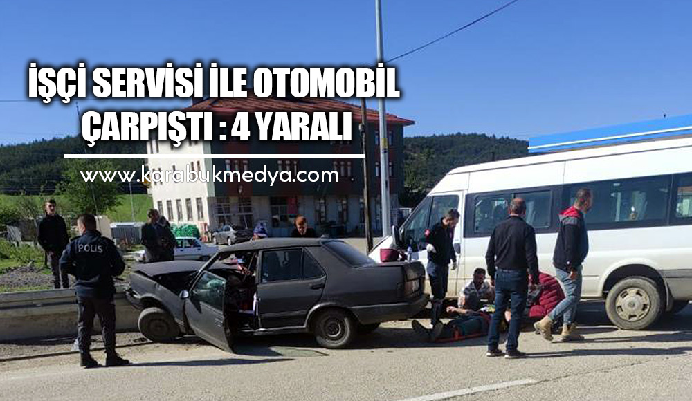 Karabük’ün Eflani ilçesinde işçi servisi ile otomobilin çarpışması sonucu 4