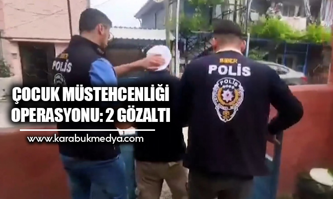 Karabük’te çocuk müstehcenliği suçu çerçevesinde düzenlenen operasyonda 2 kişi gözaltına