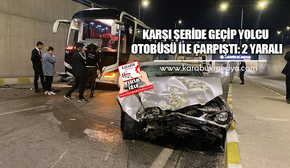 Karabük'te sürücüsünün kontrolünden çıkan otomobilin karşı şeride geçip otobüs ile
